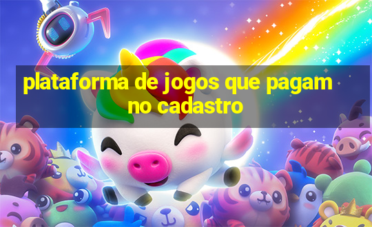 plataforma de jogos que pagam no cadastro