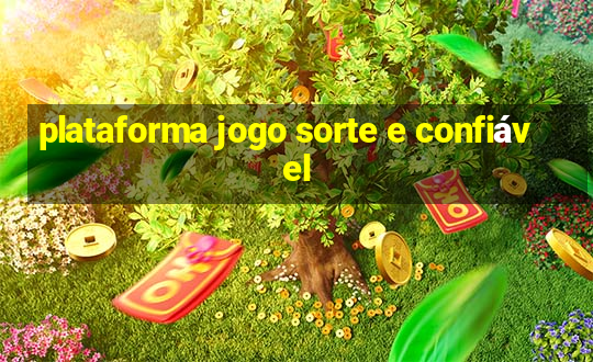 plataforma jogo sorte e confiável