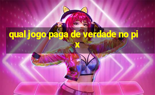 qual jogo paga de verdade no pix