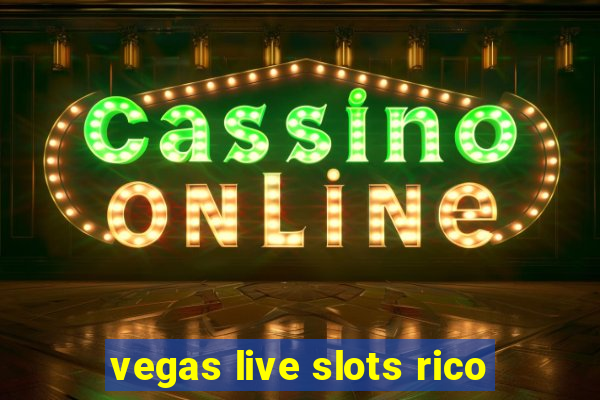 vegas live slots rico