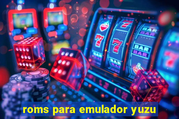 roms para emulador yuzu