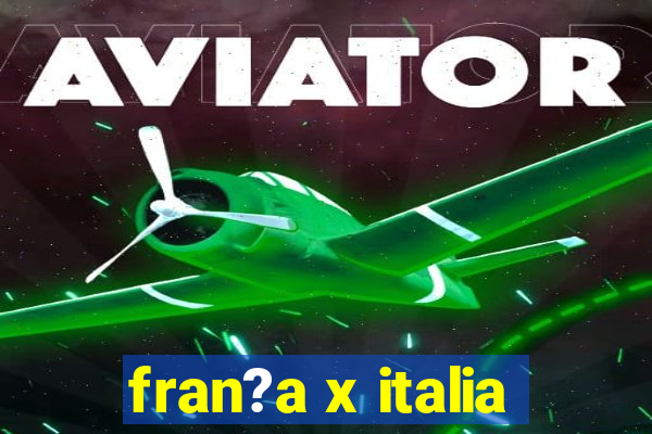 fran?a x italia