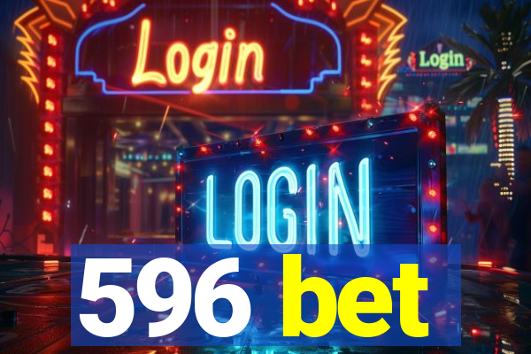 596 bet