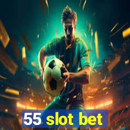 55 slot bet