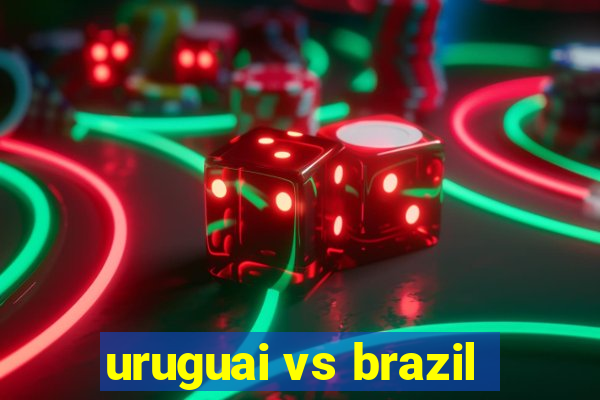 uruguai vs brazil