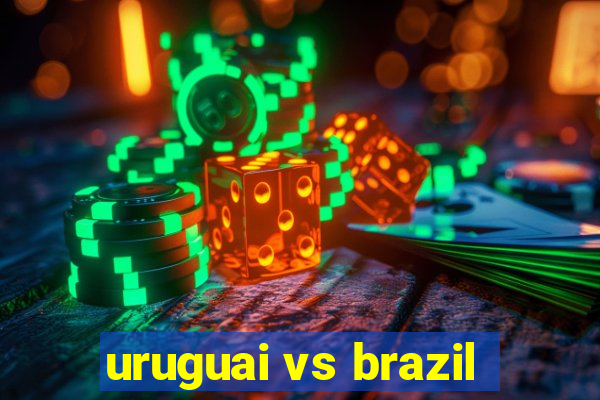 uruguai vs brazil