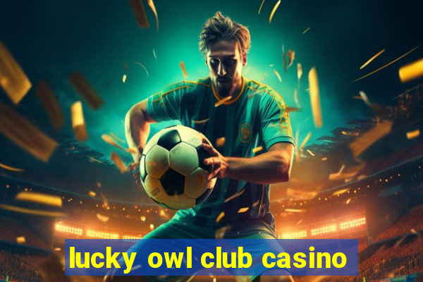 lucky owl club casino