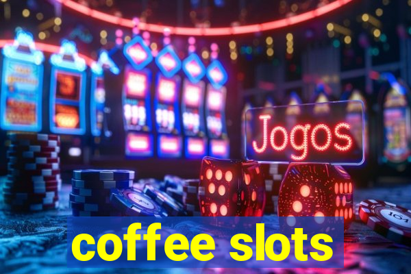 coffee slots