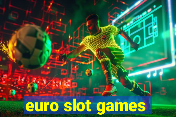 euro slot games