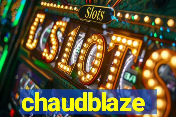 chaudblaze