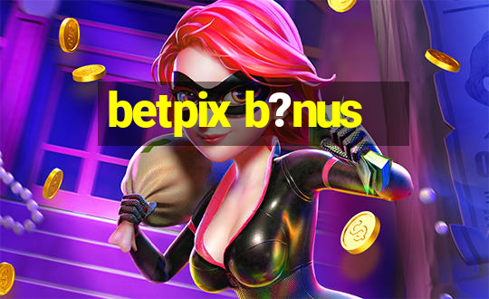 betpix b?nus