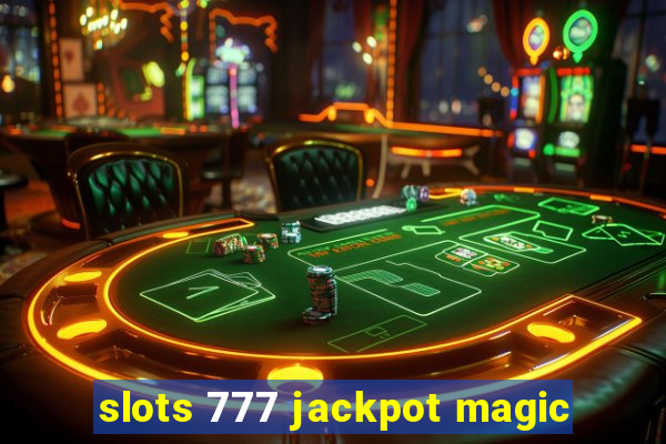 slots 777 jackpot magic