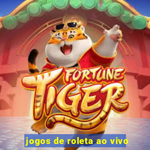 jogos de roleta ao vivo