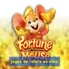 jogos de roleta ao vivo