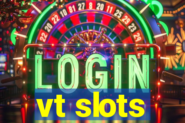 vt slots