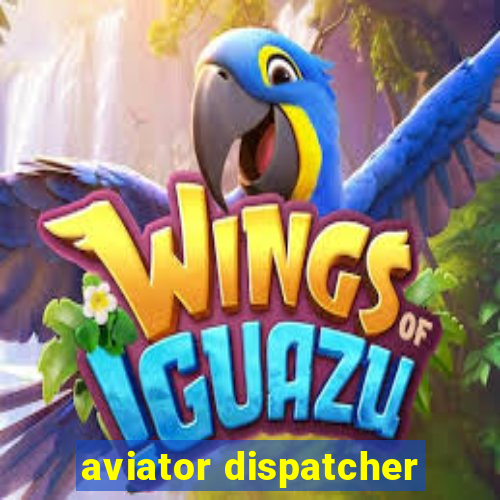 aviator dispatcher