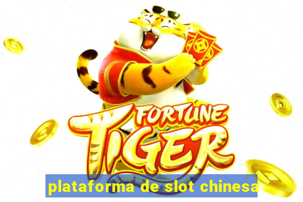 plataforma de slot chinesa