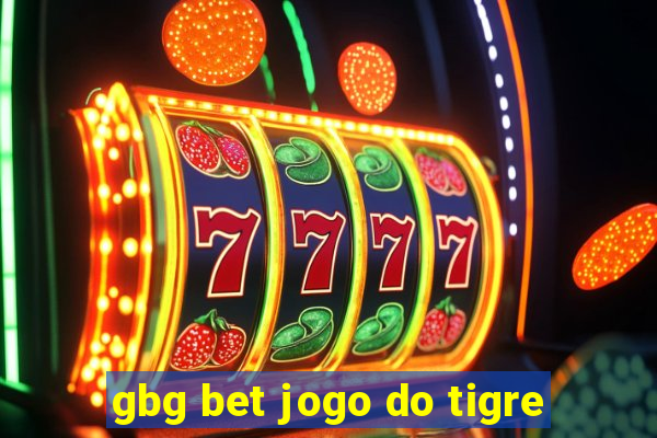 gbg bet jogo do tigre