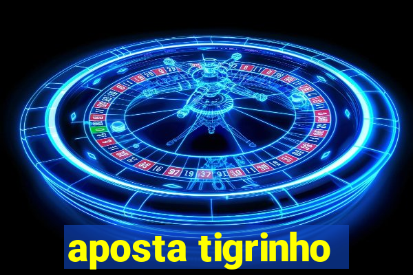 aposta tigrinho