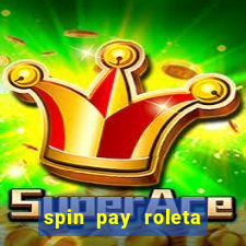 spin pay roleta ganhar dinheiro