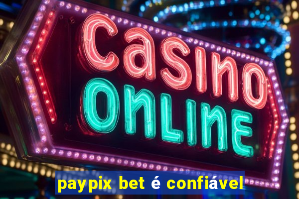 paypix bet é confiável