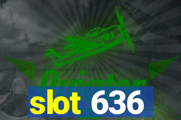 slot 636