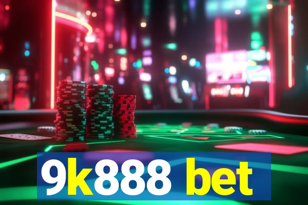 9k888 bet