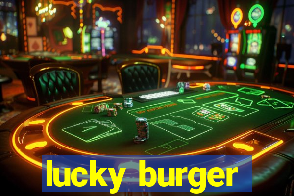 lucky burger