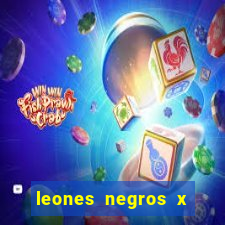 leones negros x mineros zacatecas