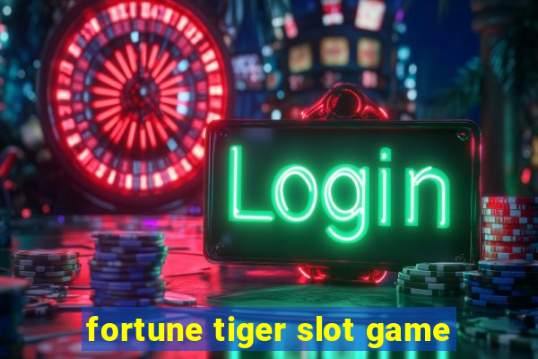 fortune tiger slot game