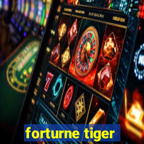 forturne tiger