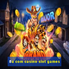 8u com casino slot games