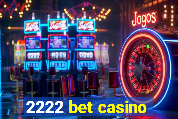 2222 bet casino