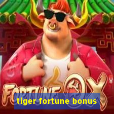 tiger fortune bonus