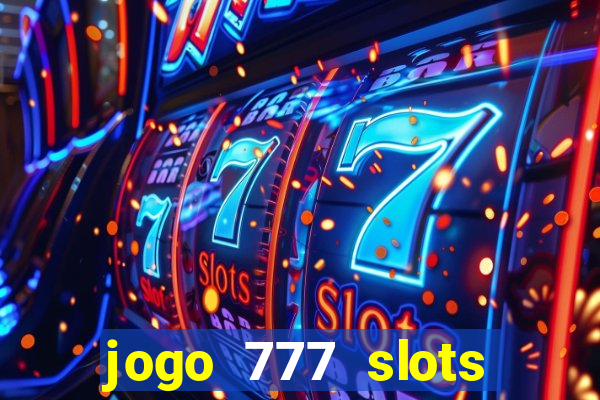 jogo 777 slots paga mesmo