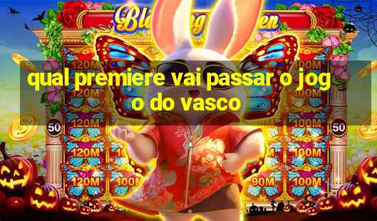 qual premiere vai passar o jogo do vasco