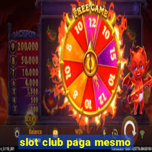 slot club paga mesmo