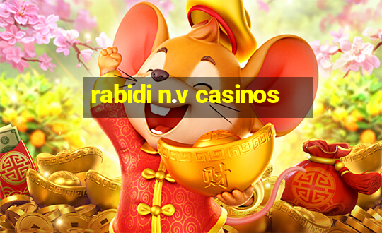 rabidi n.v casinos