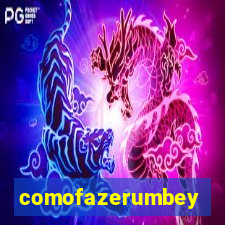 comofazerumbey