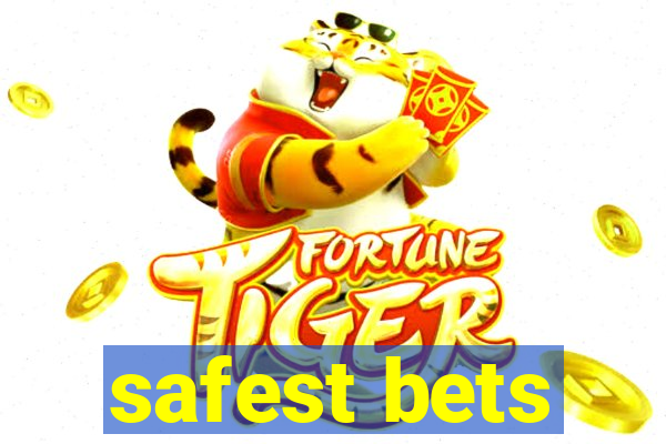 safest bets