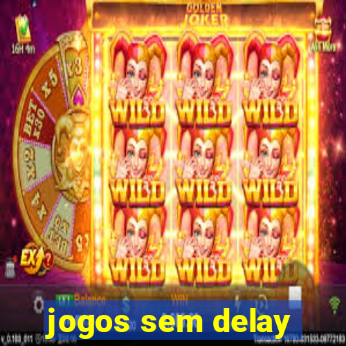 jogos sem delay