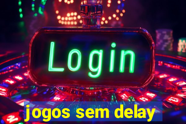 jogos sem delay