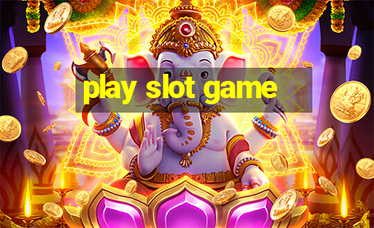 play slot game