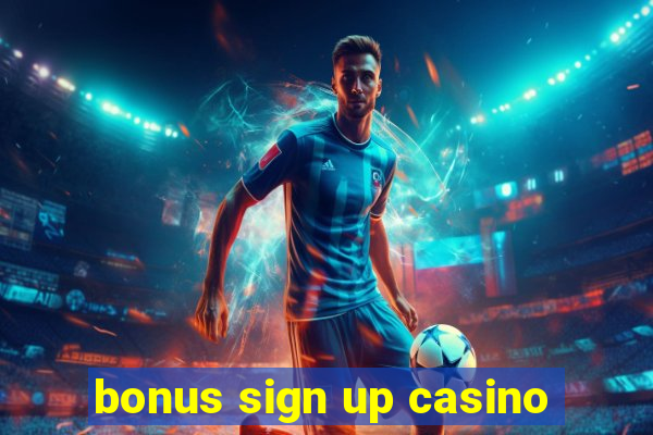 bonus sign up casino