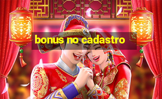 bonus no cadastro