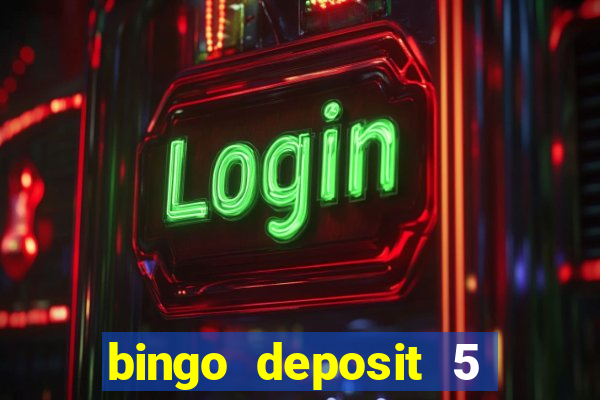 bingo deposit 5 get 25 free