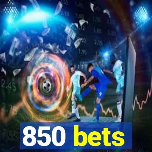 850 bets