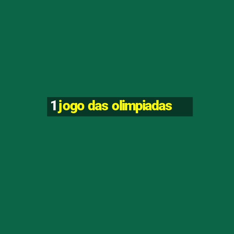 1 jogo das olimpiadas