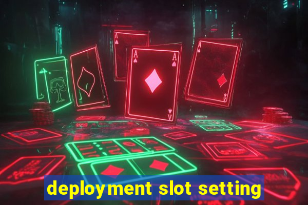 deployment slot setting