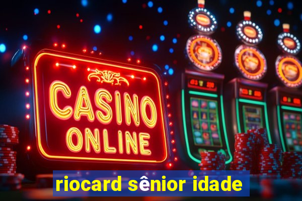 riocard sênior idade